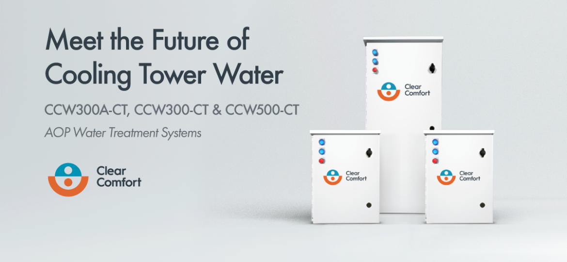 Cooling Towers Go Green with Clear Comfort’s New Cooling Tower AOP Water Treatment System for Sustainable Cooling Tower Management